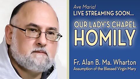 Solemnity of the Assumption of the Blessed Virgin Mary - August 15, 2024 - HOMILY