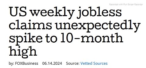 US WEEKLY JOBLESS CLAIMS UNEXPECTED 10 MONTH HIGH - 5 mins. FOX BUSINESS NEWS- 6-14-2024.