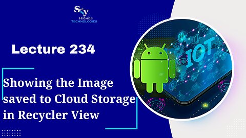 234. Showing the Image saved to Cloud Storage in Recycler View | Skyhighes | Android Development