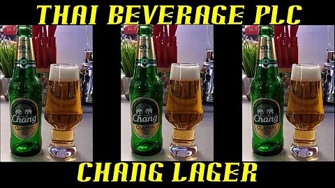 Thai Brewery PLC ~ Chang Lager