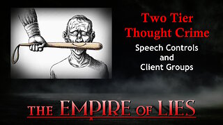 The Empire of Lies: Two Tier Thought Crime Speech Controls and Client Groups