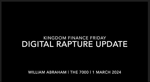 Kingdom Finance Friday - Digital Rapture Update - 1 March 2024