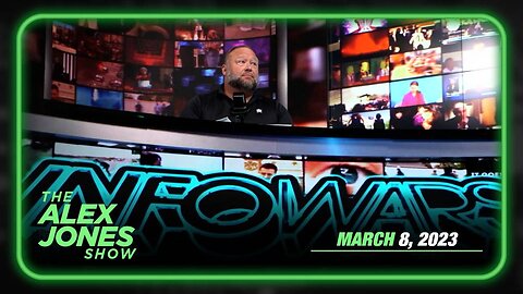 The Alex Jones Show WEDNESDAY FULL SHOW 03/08/23