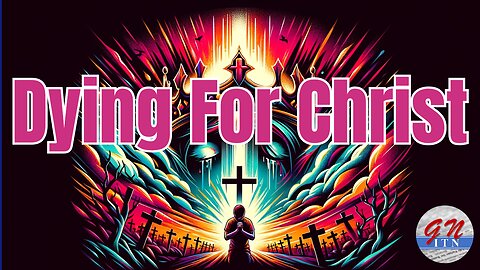 GNITN Dying For Christ