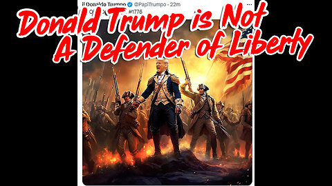 Donald Trump is Not A Defender of Liberty