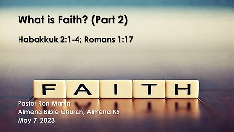 What is Faith - Part 2 Hab. 2:1-4; Rom. 1:17