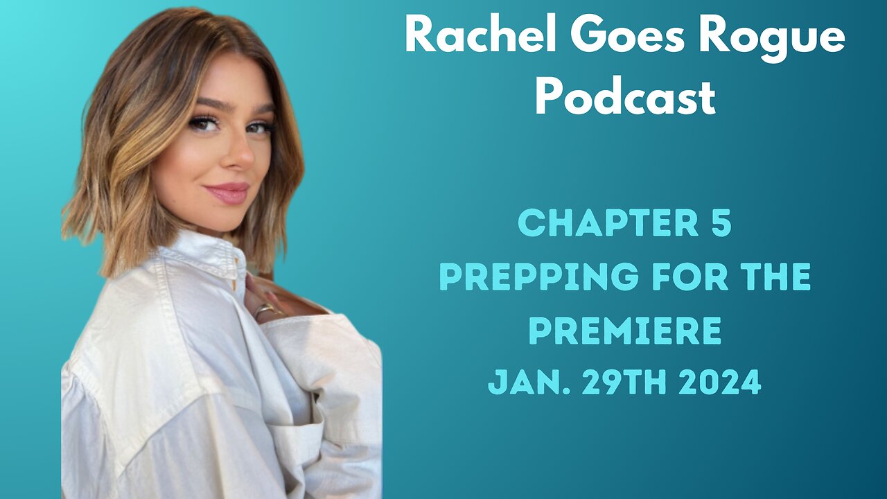 Rachel Goes Rogue Chapter 5 Prepping for the Premier 