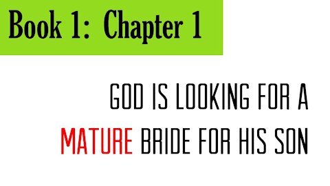 1: Book 1, Chapter 1: God Is Looking for a Mature Bride for His Son.