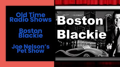 Boston Blackie - Old Time Radio Shows - Joe Nelson's Pet Show