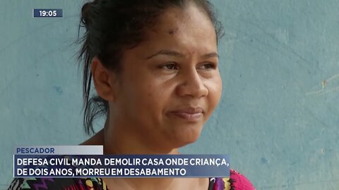 Pescador: Defesa Civil manda demolir casa onde criança, de dois anos, morreu em desabamento