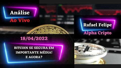 BITCOIN E S&P500 FALHAM AO TENTAREM ROMPER RESISTÊNCIA EM MÉDIA SEMANAL - 19/04/2022