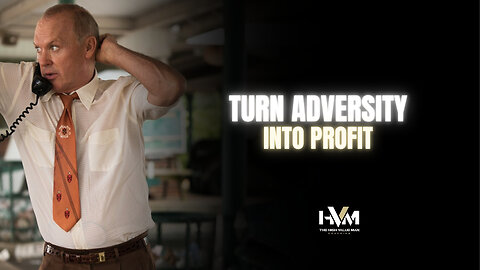 Turn Adversity into Profit