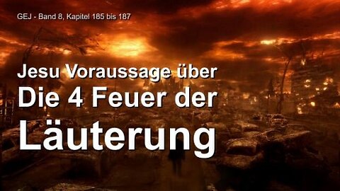 Jesus erklärt die 4 Feuer der Läuterung ❤️ Das Grosse Johannes Evangelium durch Jakob Lorber