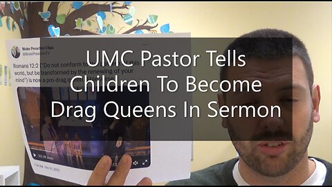 UMC Pastor Tells Children To Become Drag Queens In Sermon