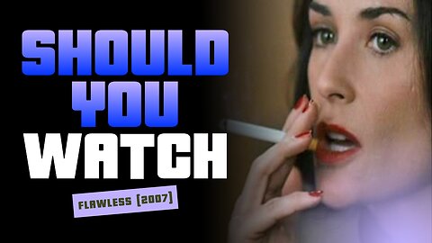 Should You Watch: Flawless (2007)