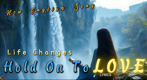 Life Changes Hold on to Love | English Music | English Song | Sonic Bliss