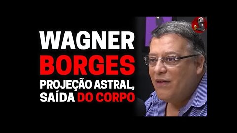 WAGNER BORGES (PROJEÇÃO ASTRAL) | Planeta Podcast (Sobrenatural) Ep.228