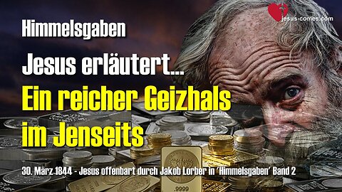 Ein reicher Geizhals im Jenseits ... Jesus erläutert ❤️ Himmelsgaben offenbart durch Jakob Lorber