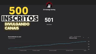 Especial 500 inscritos,agradecendo e divulgando canais.