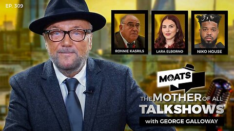 JUDGING ISRAEL - MOATS with George Galloway Ep 309