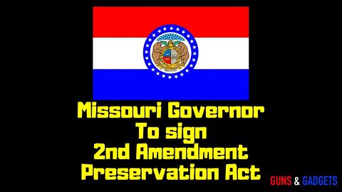 Missouri Governor To Sign Second Amendment Preservation Act