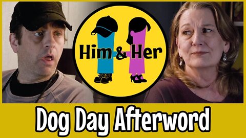 Him & Her Comedy Skit #13 - Dog Day Afterword