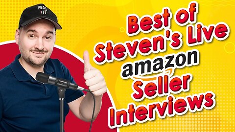 Best of Steven's Live Amazon Seller Interviews