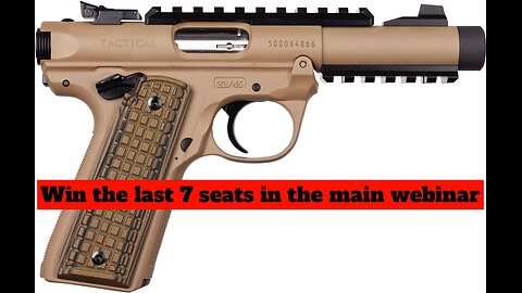 RUGER MARK IV MINI #3 FOR THE LAST 7 SEATS IN THE MAIN WEBINAR