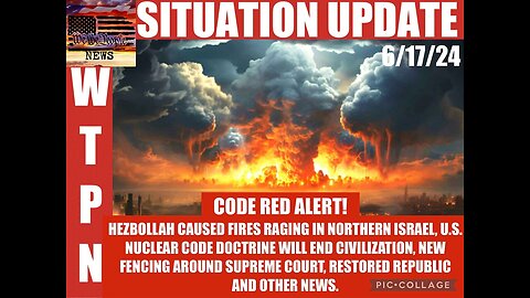 Situation Update 6/17/24: Code Red Alert!!!