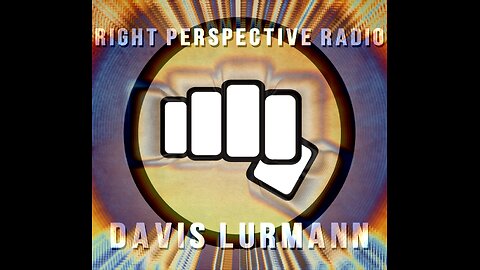 Right Perspective Radio with Davis Lurmann #096 23-Aug-2024