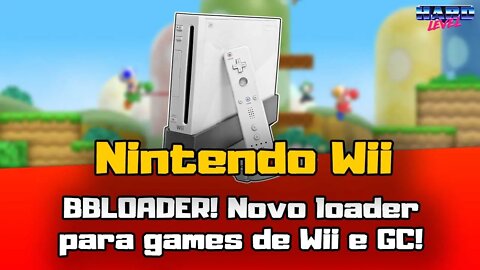 Nintendo Wii - Novo loader! BBloader para jogos de Wii e Gamecube!