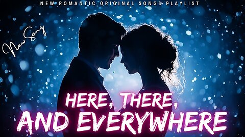 💖NEW LOVE SONG DUET | HERE, THERE, AND EVERYWHERE (LYRIC VIDEO) | EMOTIONAL BALLAD 2024🪅