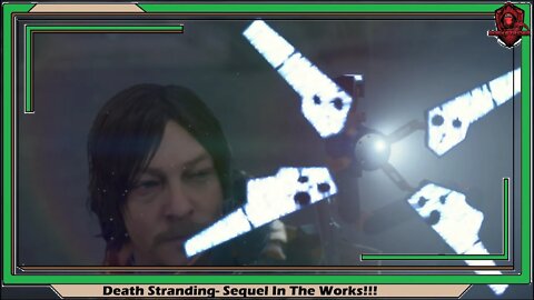 Death Stranding- Sequel InThe Works!!!