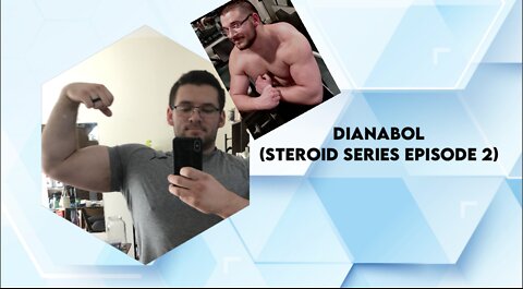 Dianabol (Steroid Series Ep. 2)