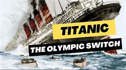 ⚠️TITANIC - THE OLYMPIC SWITCH - PROOF - FULL DOCUMENTARY #CONSPIRACY ~ LINKS!👀