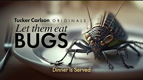 Tucker Carlson Originals | Let Them Eat Bugs