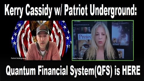 Kerry Cassidy w/ Patriot Underground- Quantum Financial System(QFS) is HERE