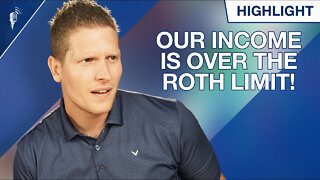 Our Income Is Over the Roth Limit This Year! (What Should We Do?)