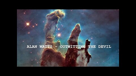 Alan Watts - Outwitting the Devil