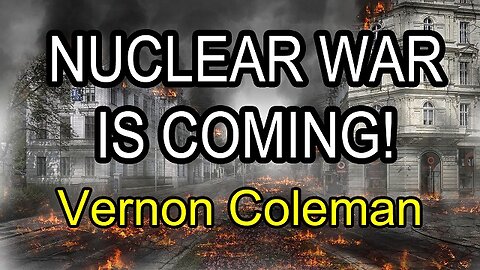 Nuclear War Is Coming! by Dr. Vernon Coleman