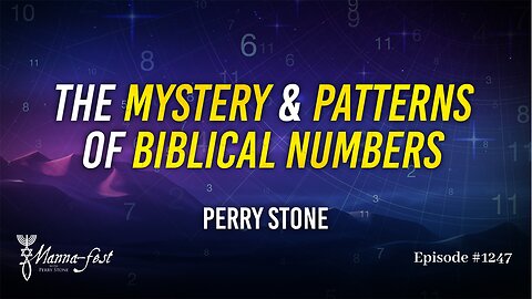 The Mystery of Numbers and Patterns of Biblical Numbers | Episode #1247 | Perry Stone