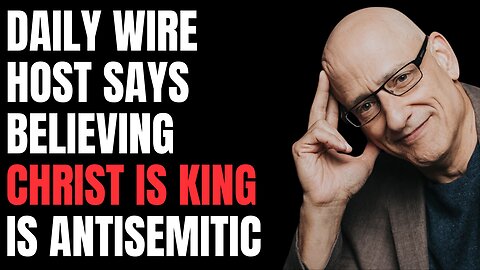 Daily Wire host Andrew Klaven argues CHRIST IS KING is antisemetic, after Candace Owens was fired