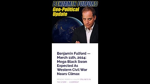 Benjamin Fulford - March 11th, 2024: Mega Black Swan Expected As Western Civil War Nears Climax