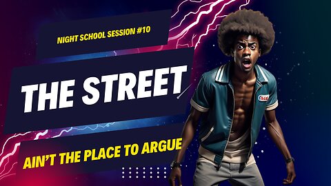 The Street Is Not The Place Night School Session #10