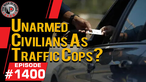 Unarmed Civilians As Traffic Cops? | Nick Di Paolo Show #1400