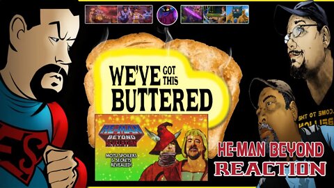 We've Got This Buttered: He-Man & Beyond Reaction Breakdown (Special Guest: #HeMan) part1