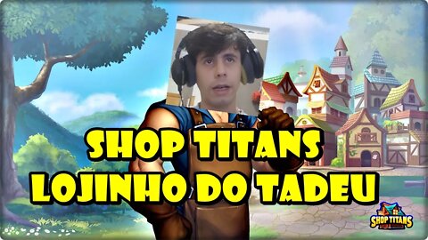 Shop Titans lojinho do Tadeu