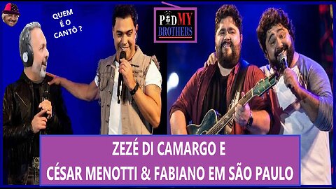 ZEZÉ DI CAMARGO SE APRESENTA EM SÃO PAULO COM A DUPLA CÉSAR MENOTTI & FABIANO