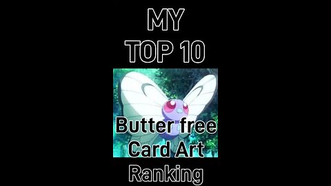 My Top 10 Butterfree Card Art Rankings!