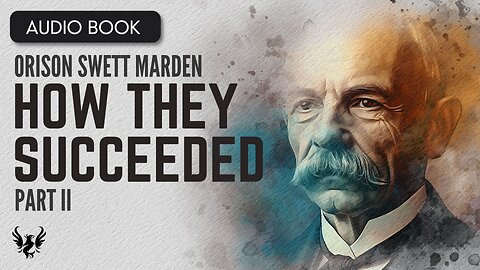 💥 ORISON SWETT MARDEN ❯ How They Succeeded ❯ AUDIOBOOK Part 2 of 5 📚